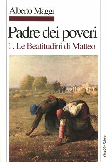 Padre dei poveri. Traduzione e commento delle beatitudini e del Padre nostro di Matteo. Vol. 1: Le beatitudini di Matteo. - Alberto Maggi - Libro Cittadella 2014, Letture bibliche di Alberto Maggi | Libraccio.it