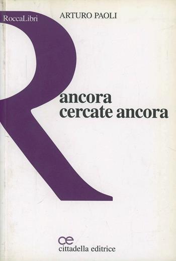 Ancora cercate ancora - Arturo Paoli - Libro Cittadella 2009, RoccaLibri | Libraccio.it