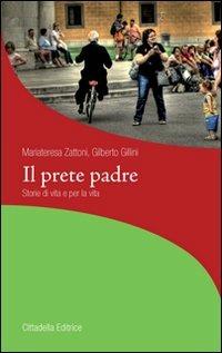Il prete padre. Storie di vita per la vita - Gilberto Gillini, Mariateresa Zattoni - Libro Cittadella 2009, La stola e il grembiule | Libraccio.it