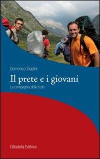 Il prete e i giovani. La compagnia della fede - Domenico Sigalini - Libro Cittadella 2009, La stola e il grembiule | Libraccio.it