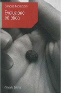 Evoluzione ed etica - Simone Morandini - Libro Cittadella 2010, L' etica e i giorni | Libraccio.it