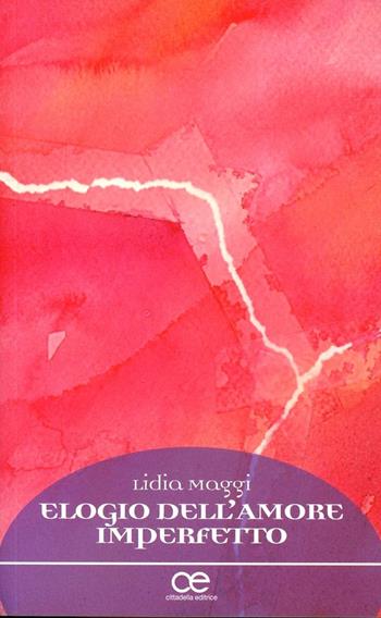 Elogio dell'amore imperfetto - Lidia Maggi - Libro Cittadella 2011, Spiritualità del nostro tempo | Libraccio.it