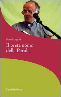 Il prete uomo della Parola - Bruno Maggioni - Libro Cittadella 2010, La stola e il grembiule | Libraccio.it