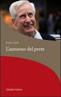 L' autunno del prete - Angelo Casati - Libro Cittadella 2011, La stola e il grembiule | Libraccio.it