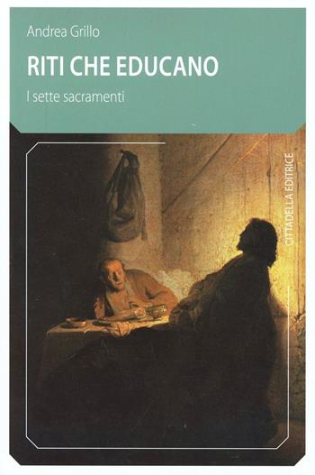 Riti che educano, i sette sacramenti - Andrea Grillo - Libro Cittadella 2015, Comunità cristiana. Linee emergenti | Libraccio.it