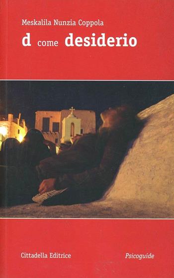 D come desiderio - Meskalila N. Coppola - Libro Cittadella 2011, Psicoguide | Libraccio.it