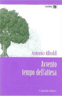 Avvento, tempo dell'attesa - Antonio Riboldi - Libro Cittadella 2011, Terebinto | Libraccio.it