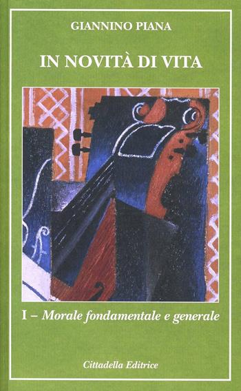 In novità di vita. Vol. 1: Morale fontamentale e generale. - Giannino Piana - Libro Cittadella 2012, Teologia. Strumenti | Libraccio.it