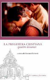 La preghiera cristiana. Quattro itinerari  - Libro Cittadella 2012, Sentieri del tempo | Libraccio.it