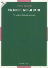 Un corpo mi hai dato. Per una cristologia sessuata