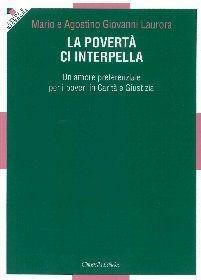 La povertà ci interpella. Un amore preferenziale per i poveri in carità e giustizia - Mario Laurora, Agostino G. Laurora - Libro Cittadella 2012, Studi e ricerche. Sezione teologica | Libraccio.it