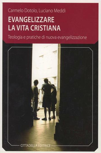 Evangelizzare la vita cristiana - Carmelo Dotolo, Luciano Meddi - Libro Cittadella 2012, Comunità cristiana. Linee emergenti | Libraccio.it