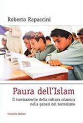 Paura dell'Islam. Il travisamento della cultura islamica nella genesi del terrorismo