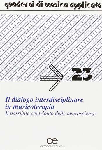 Il dialogo interdisciplinare in musicoterapia. Il possibile contributo delle neuroscienze  - Libro Cittadella 2012, Varia | Libraccio.it