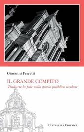 Il «grande compito». Tradurre la fede nello spazio pubblico secolare