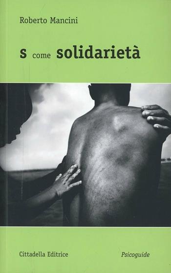 S come solidarietà - Roberto Mancini - Libro Cittadella 2013, Psicoguide | Libraccio.it