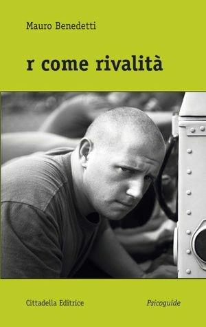 R come rivalità - Mauro Benedetti - Libro Cittadella 2013, Psicoguide | Libraccio.it