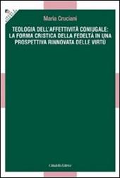 Teologia dell'affettività coniugale: la forma cristica della fedeltà in una prospettiva rinnovata delle virtù