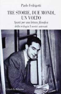 Tre storie, due mondi, un volto. Spunti per una lettura filosofica della trilogia «I nostri antenati» - Paolo Fedrigotti - Libro Cittadella 2013, Varia | Libraccio.it