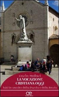 Vocazione cristiana oggi - Carlo Molari - Libro Cittadella 2014, Spiritualità del nostro tempo | Libraccio.it