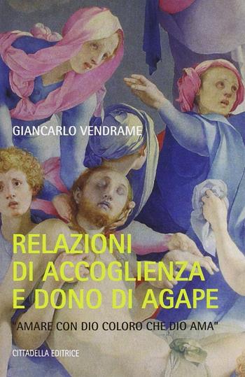 Relazioni di accoglienza e dono dell'agape - Giancarlo Vendrame - Libro Cittadella 2014 | Libraccio.it