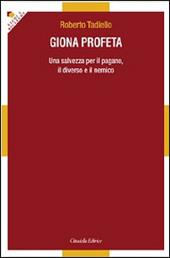 Giona profeta. Una salvezza per il pagano, il diverso e il nemico