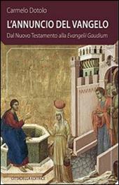 L' Annuncio del Vangelo. Dal Nuovo Testamento alla Evangelii Gaudium