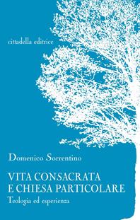 Vita consacrata e Chiesa particolare. Teologia ed esperienza - Domenico Sorrentino - Libro Cittadella 2015, Terebinto | Libraccio.it