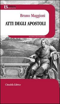 Atti degli Apostoli - Bruno Maggioni - Libro Cittadella 2015, Bibbia per tutti | Libraccio.it