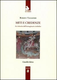 Miti e credenze. La rivincita della immaginazione simbolica - Roberto Tagliaferri - Libro Cittadella 2015, Leitourgia. Sezione antropologica | Libraccio.it