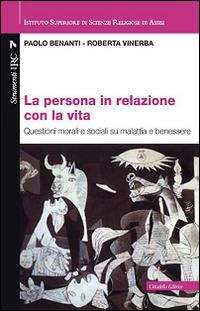 La persona in relazione con la vita. Questioni morali e sociali su malattia e benessere - Paolo Benanti, Roberta Vinerba - Libro Cittadella 2015, Convivium assisiense. Strumenti IRC | Libraccio.it