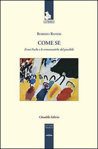 Come se. Ernst Fuchs e le ermeneutiche del possibile - Roberto Ranieri - Libro Cittadella 2015, Leitourgía. Sezione teologica | Libraccio.it