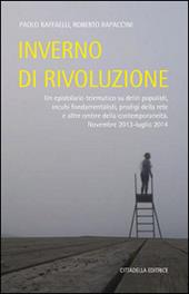 Inverno di rivoluzione - Paolo Raffaelli, Roberto Rapaccini - Libro Cittadella 2015 | Libraccio.it