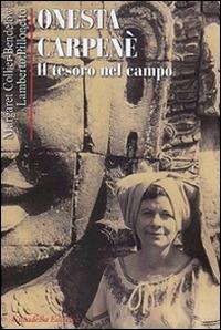 Onesta Carpenè. Il tesoro del campo - Margaret Collier-Brendelow, Lamberto Pillonetto - Libro Cittadella 2015, Biografie | Libraccio.it