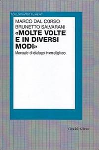 «Molte volte e in diversi modi». Manuale di dialogo interreligioso - Marco Dal Corso, Brunetto Salvarani - Libro Cittadella 2016, Teologia. Strumenti | Libraccio.it