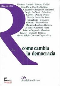 Come cambia la democrazia  - Libro Cittadella 2016, RoccaLibri | Libraccio.it
