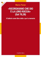 «Ricordavano che Dio è la loro roccia» (Sal 78,35). Il Salterio come libro della e per la memoria