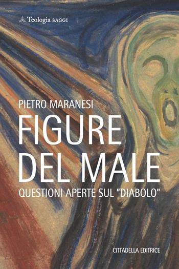 Figure del male. Questioni aperte sul «diavolo» - Pietro Maranesi - Libro Cittadella 2017, Teologia. Saggi | Libraccio.it