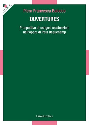 Ouvertures. Prospettive di esegesi esistenziale nell'opera di Paul Beauchamp - Piera Francesca Balocco - Libro Cittadella 2017, Studi e ricerche. Sezione teologica | Libraccio.it