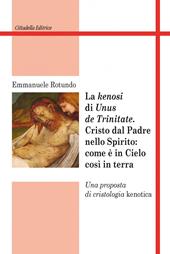 Kenosi di «unus de trinitate» Cristo dal Padre nello Spirito