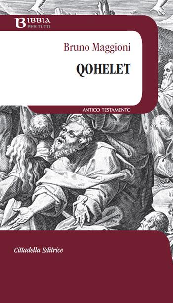 Qohelet - Bruno Maggioni - Libro Cittadella 2018, Bibbia per tutti | Libraccio.it