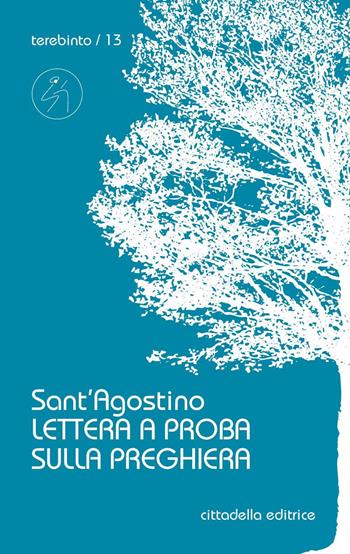 Lettera a Proba sulla preghiera - Agostino (sant') - Libro Cittadella 2018, Terebinto. Nuova serie | Libraccio.it