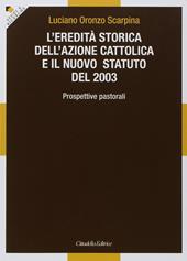 L' eredità storica dell'Azione cattolica e il nuovo statuto del 2003. Prospettive pastorali