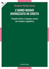 L' uomo divinizzato in Cristo. Progetto divino e impegno umano nel mosaico Cappadoce