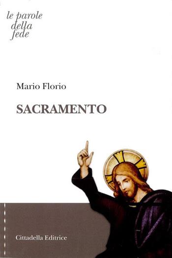Sacramento - Mario Florio - Libro Cittadella 2019, Le parole della fede | Libraccio.it