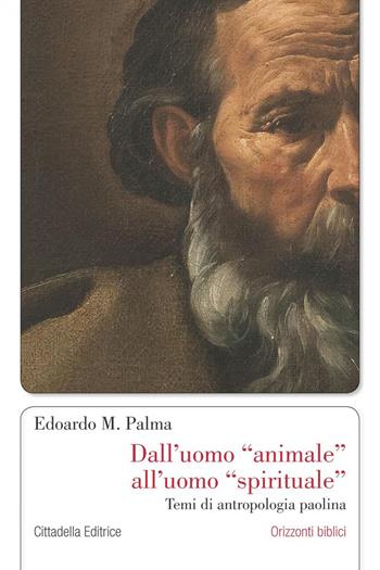 Dall'uomo animale all'uomo spirituale - Edoardo M. Palma - Libro Cittadella 2019, Orizzonti biblici | Libraccio.it