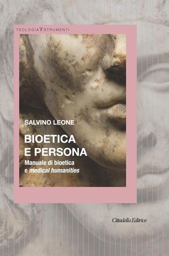 Bioetica e persona. Manuale di bioetica e Medical Humanities - Salvino Leone - Libro Cittadella 2020, Teologia. Strumenti | Libraccio.it