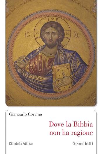 Dove la Bibbia non ha ragione - Giancarlo Corvino - Libro Cittadella 2020, Orizzonti biblici | Libraccio.it