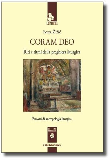 Coram deo - Ivica Zizic - Libro Cittadella 2020, Leitourgia. Sezione antropologica | Libraccio.it