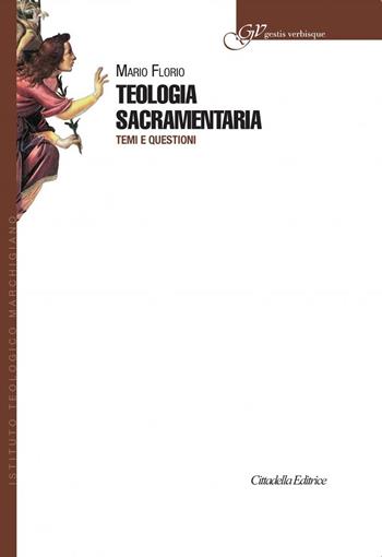 Teologia sacramentaria. Temi e questioni - Mario Florio - Libro Cittadella 2021, Gestis verbisque | Libraccio.it